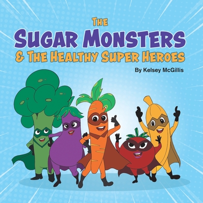 The Sugar Monsters & The Healthy Super Heroes