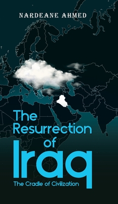 The Resurrection of Iraq: The Cradle of Civilization