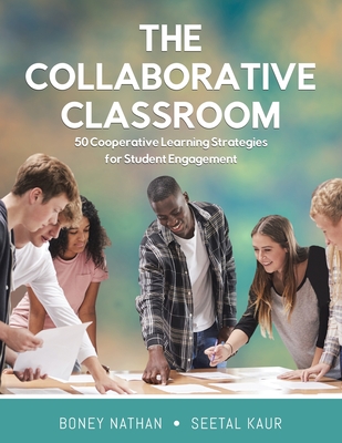 The Collaborative Classroom: 50 Cooperative Learning Strategies for Student Engagement