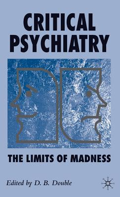 Critical Psychiatry: The Limits of Madness