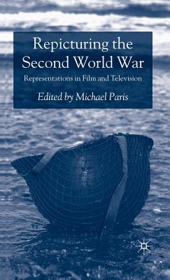 Repicturing the Second World War: Representations in Film and Television