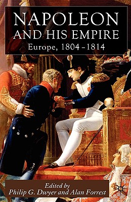 Napoleon and His Empire: Europe, 1804-1814
