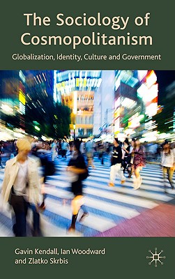 The Sociology of Cosmopolitanism: Globalization, Identity, Culture and Government
