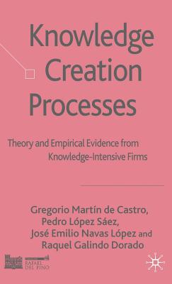Knowledge Creation Processes: Theory and Empirical Evidence from Knowledge-Intensive Firms