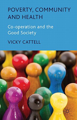 Poverty, Community and Health: Co-Operation and the Good Society