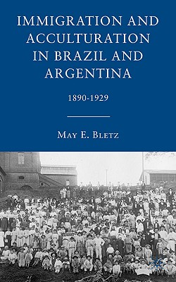 Immigration and Acculturation in Brazil and Argentina: 1890-1929
