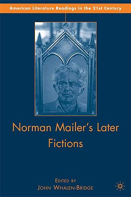Norman Mailer's Later Fictions: Ancient Evenings Through Castle in the Forest