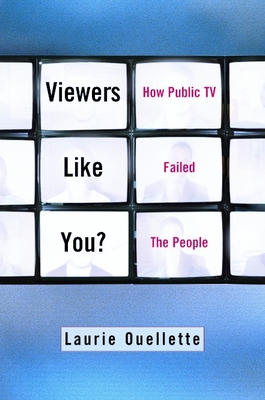 Viewers Like You: How Public TV Failed the People