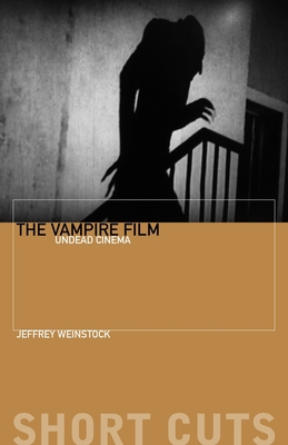 The Vampire Film: Undead Cinema