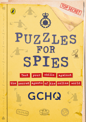 Puzzles for Spies: The Brand-New Puzzle Book from Gchq, with a Foreword from the Prince and Princess of Wales