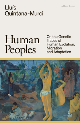 Human Peoples: On the Genetic Traces of Human Evolution, Migration and Adaptation