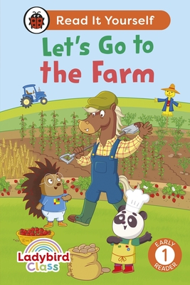 Ladybird Class - Let's Go to the Farm: Read It Yourself - Level 1 Early Reader: Read It Yourself - Level 1 Early Reader