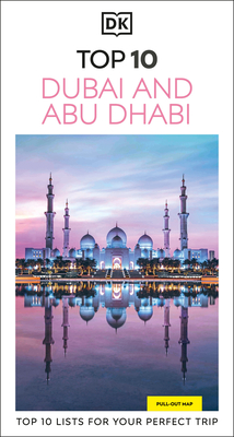 DK Top 10 Dubai and Abu Dhabi: Top 10 Lists for Your Perfect Trip, Plus an All-Weather Folded Map