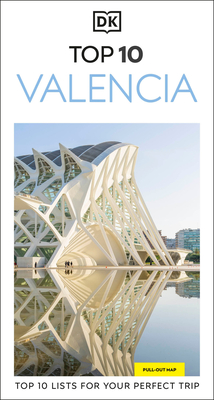 DK Top 10 Valencia: Top 10 Lists for Your Perfect Trip, Plus an All-Weather Folded Map