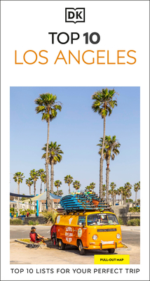 DK Top 10 Los Angeles: Top 10 Lists for Your Perfect Trip, Plus an All-Weather Folded Map