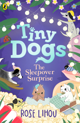 Tiny Dogs: The Sleepover Surprise: Volume 4