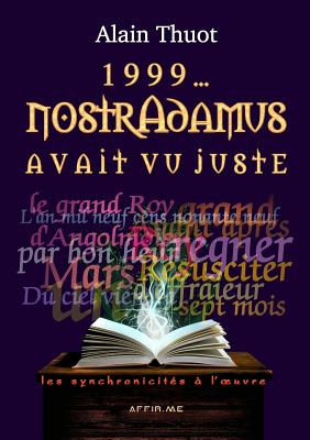 1999... Nostradamus avait vu juste: les synchronicités à l'oeuvre