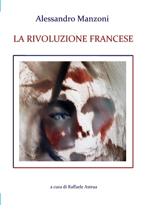 Alessandro Manzoni LA RIVOLUZIONE FRANCESE