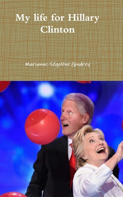 My life for Hillary Clinton