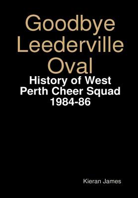 Goodbye Leederville Oval: History of West Perth Cheer Squad 1984-86