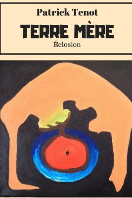 Terre Mre - ƒclosion