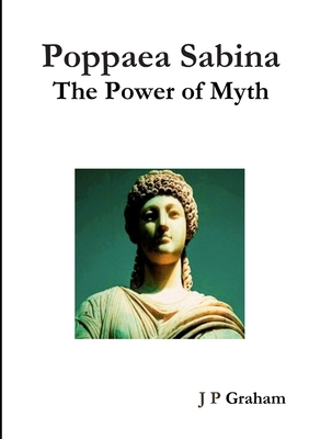 Poppaea Sabina-The Power of Myth