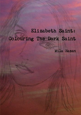Elizabeth Saint: Colouring The Dark Saint