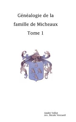 Généalogie de la famille de Micheaux Tome1