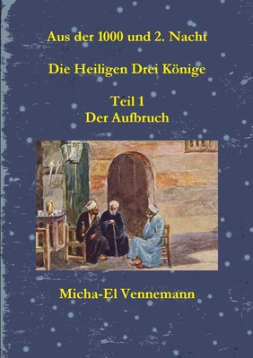Aus der 1000 und 2. Nacht - Die Heiligen Drei Könige - Teil 1
