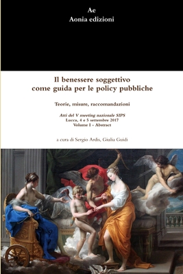 Il benessere soggettivo come guida per le policy pubbliche: teorie, misure, raccomandazioni