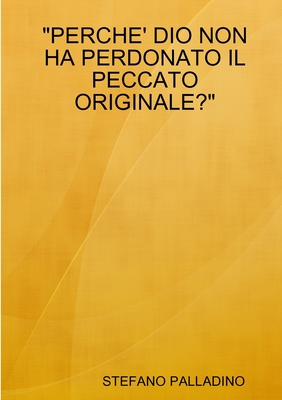 "Perche' Dio Non Ha Perdonato Il Peccato Originale?"