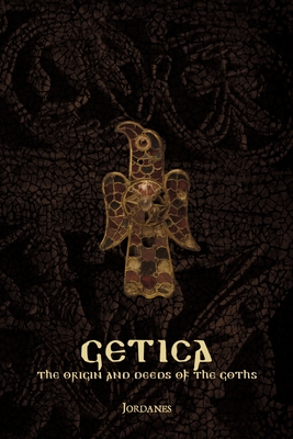Getica: The Origin and Deeds of the Goths