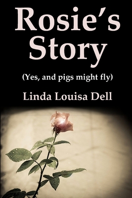 Rosie's Story (Yes, and pigs might fly)