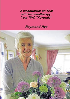 A mesowarrior on Trial with Immunotherapy, Year TWO "Keytruda"