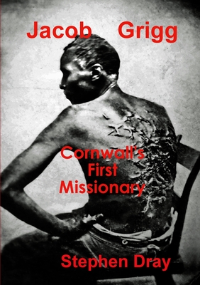 Jacob Grigg: Cornwall's First Missionary