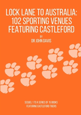 Lock Lane to Australia - 102 Sporting Venues Featuring Castleford