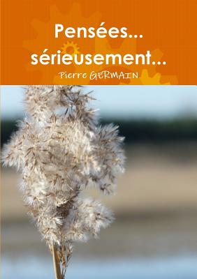 Pensées... sérieusement...