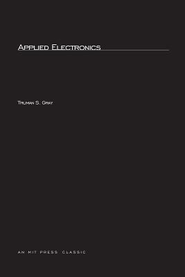 Applied Electronics, second edition: A First Course in Electronics, Electron Tubes, and Associated Circuits