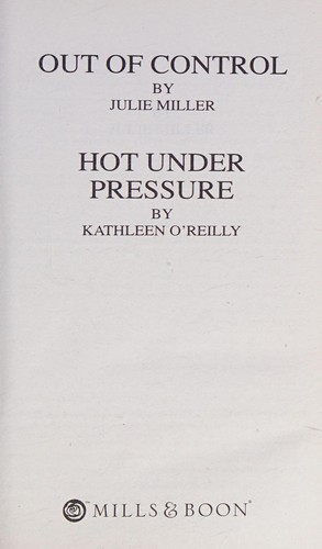 Out of Control. Julie Miller. Hot Under Pressure