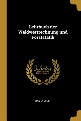 Lehrbuch der Waldwertrechnung und Forststatik