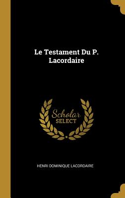 Le Testament Du P. Lacordaire