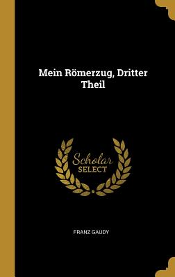 Mein Römerzug, Dritter Theil