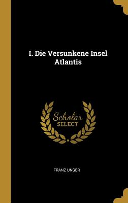 I. Die Versunkene Insel Atlantis