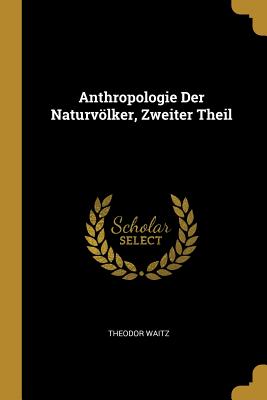 Anthropologie Der Naturvölker, Zweiter Theil