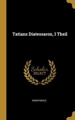 Tatians Diatessaron, I Theil