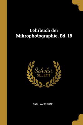 Lehrbuch der Mikrophotographie, Bd. 18