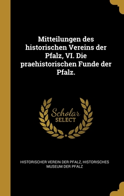 Mitteilungen des historischen Vereins der Pfalz, VI. Die praehistorischen Funde der Pfalz.