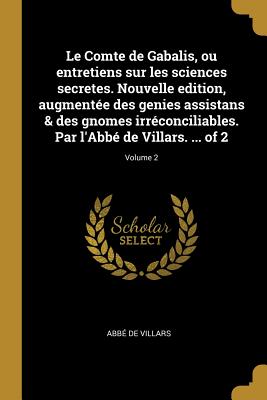 Le Comte de Gabalis, ou entretiens sur les sciences secretes. Nouvelle edition, augmentée des genies assistans & des gnomes irréconciliables. Par l'Ab