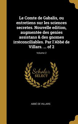 Le Comte de Gabalis, ou entretiens sur les sciences secretes. Nouvelle edition, augmentée des genies assistans & des gnomes irréconciliables. Par l'Ab