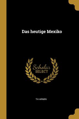 Das heutige Mexiko